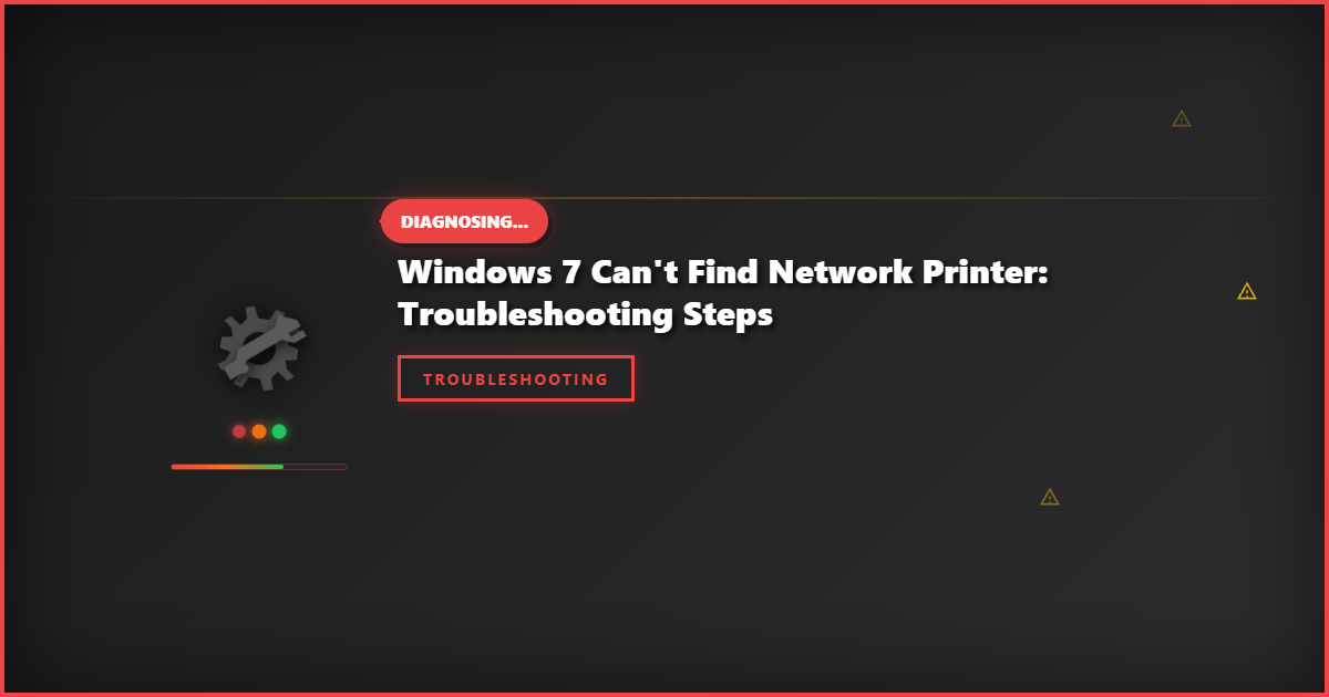 Windows 7 Can’t Find Network Printer: Troubleshooting Steps