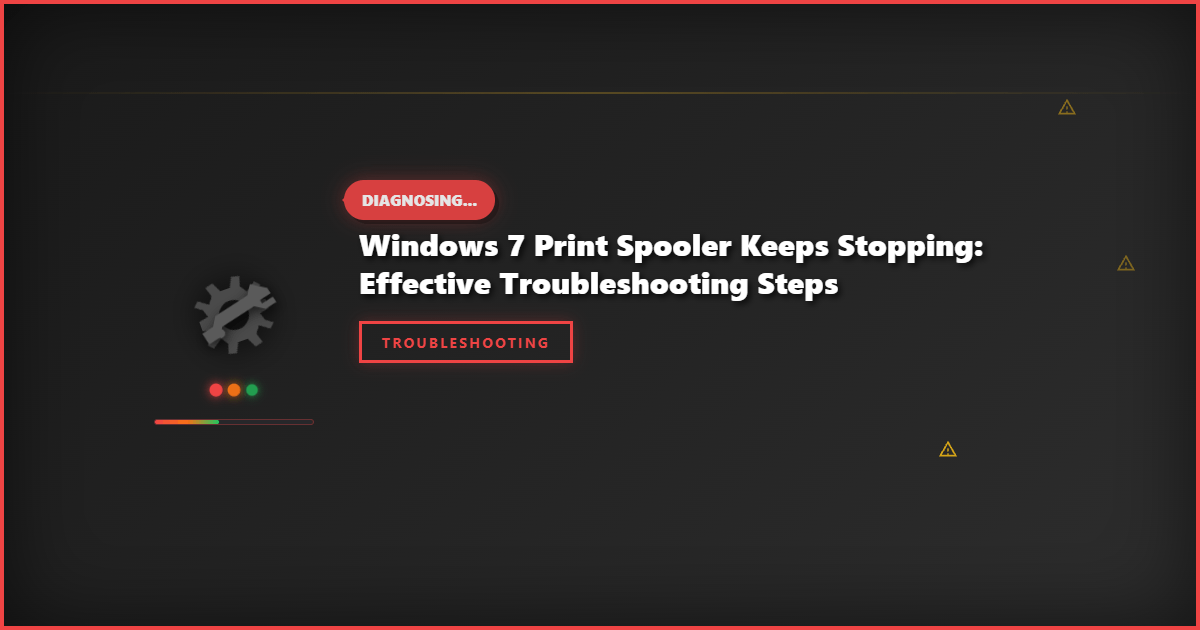 Windows 7 Print Spooler Keeps Stopping: Effective Troubleshooting Steps