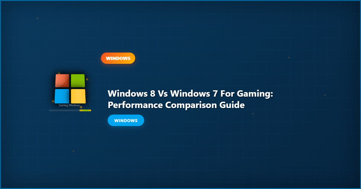 Windows 8 vs Windows 7 for Gaming: Performance Comparison Guide