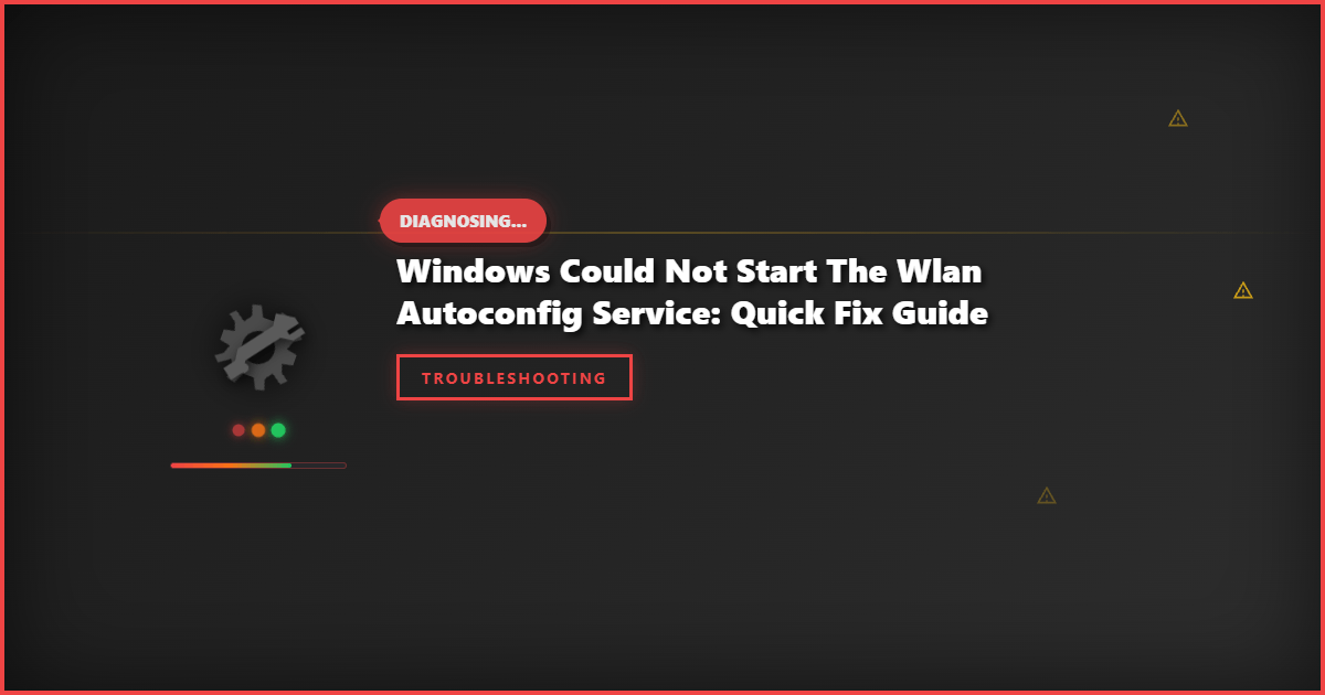 Windows Could Not Start the WLAN Autoconfig Service: Quick Fix Guide