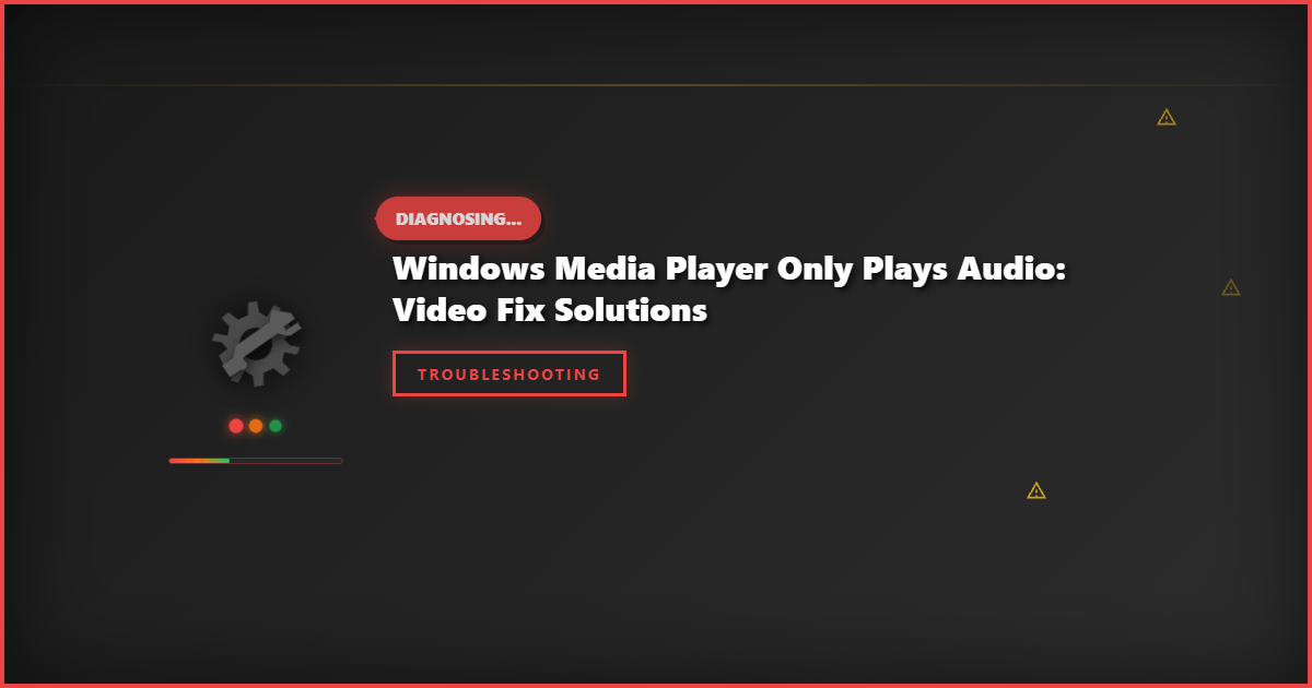 Windows Media Player Only Plays Audio: Video Fix Solutions