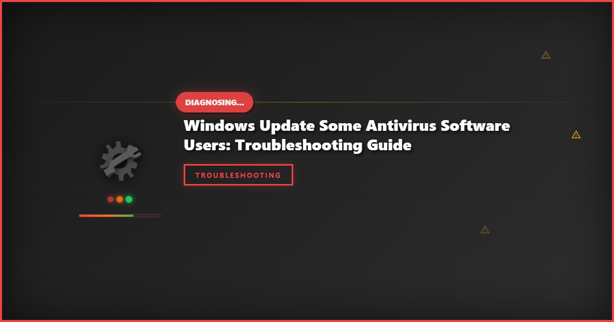 Windows Update Some Antivirus Software Users: Troubleshooting Guide